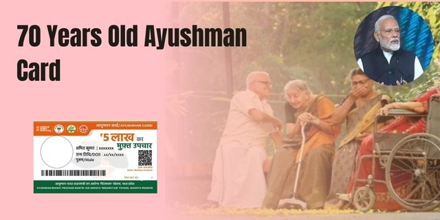70 Years Old Ayushman Card 2025
